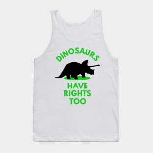 Dinosaurs Have Rights too Tank Top